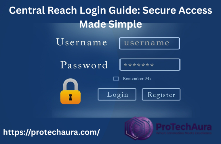  Central Reach Login: Complete Guide to Secure & Seamless Access